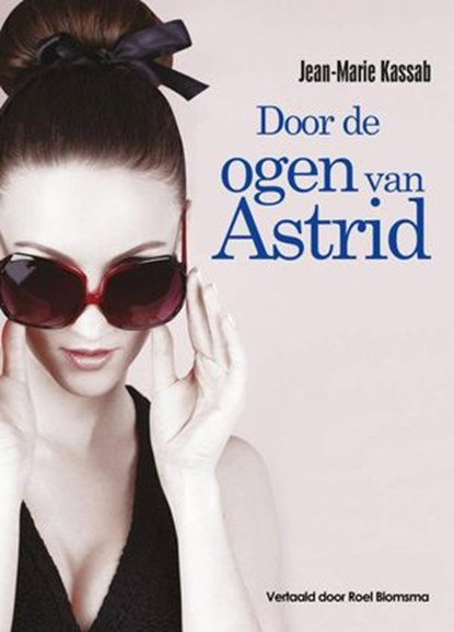 Door de ogen van Astrid, Jean-Marie Kassab - Ebook - 9781547521562