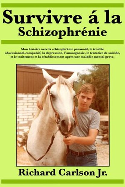 Survivre à la schizophrénie, Richard Carlson Jr. - Ebook - 9781547524150