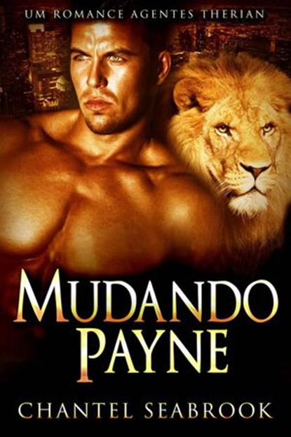 Mudando Payne - Um Romance Agentes Therian, Chantel Seabrook - Ebook - 9781547524563