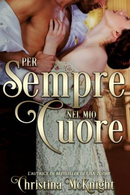 Per sempre nel mio cuore, Christina McKnight - Ebook - 9781547525553