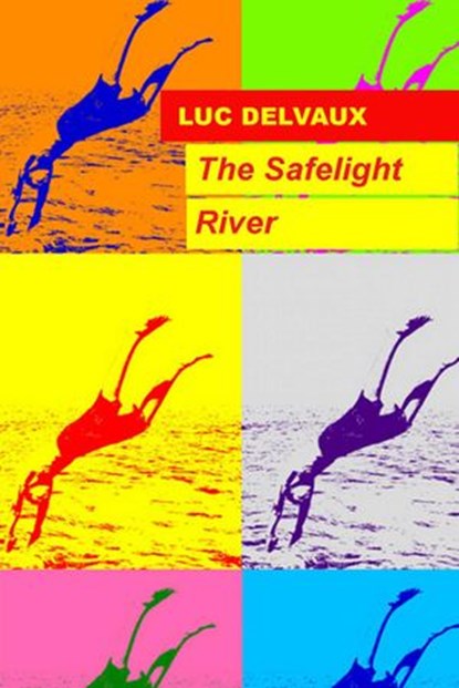 The Safelight River, Luc Delvaux - Ebook - 9781547525577