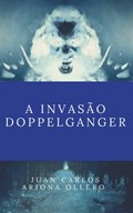 A invasão Doppelganger | Juan Carlos Arjona Ollero | 