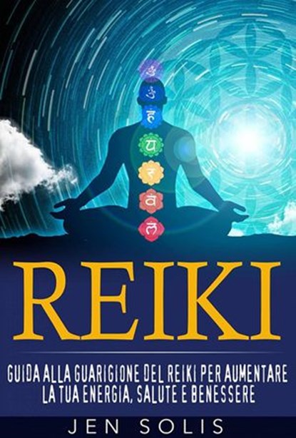 Reiki: Guida alla guarigione del Reiki per aumentare la tua energia, salute e benessere, Jen Solis - Ebook - 9781547528660