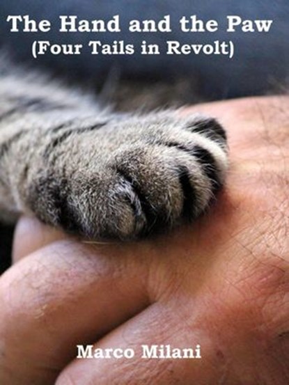 The Hand and the Paw (Four Tails in Revolt), Marco Milani - Ebook - 9781547530120