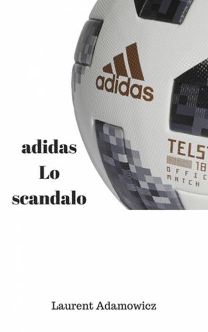 Lo scandalo adidas, Laurent Adamowicz - Ebook - 9781547530694