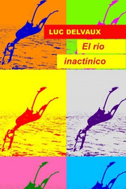El río inactínico, Luc Delvaux - Ebook - 9781547531066