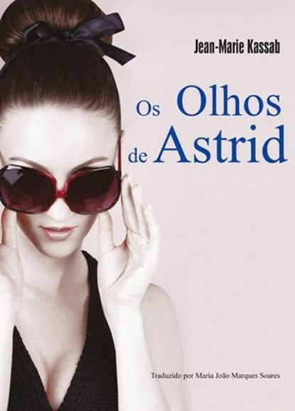 Os Olhos de Astrid, Jean-Marie Kassab - Ebook - 9781547531141