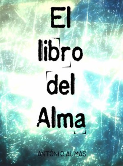 El Libro del Alma, Antonio Almas - Ebook - 9781547531448