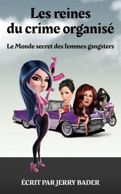 Les reines du crime organisé Le Monde secret des femmes gangsters, Jerry Bader - Ebook - 9781547531752