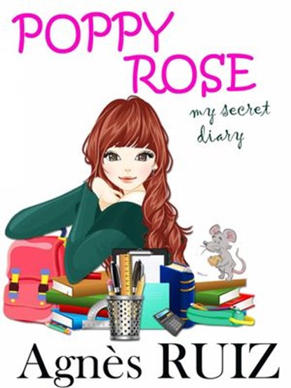 Poppy Rose, my secret diary, Agnès Ruiz - Ebook - 9781547531929