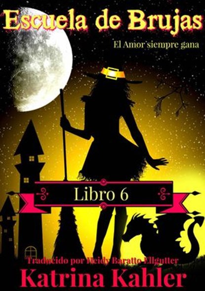 Escuela de Brujas - Libro 6 - El amor siempre gana, Katrina Kahler - Ebook - 9781547534180