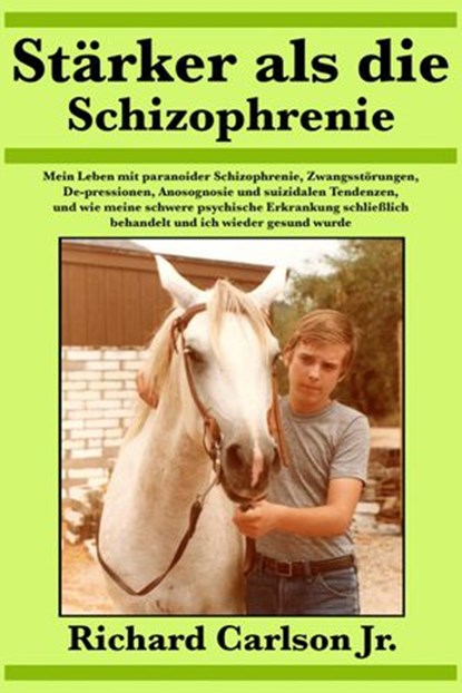 Stärker als die Schizophrenie, Richard Carlson Jr. - Ebook - 9781547536207