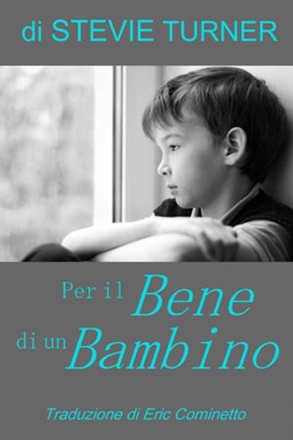 Per il Bene di un Bambino, Stevie Turner - Ebook - 9781547538331
