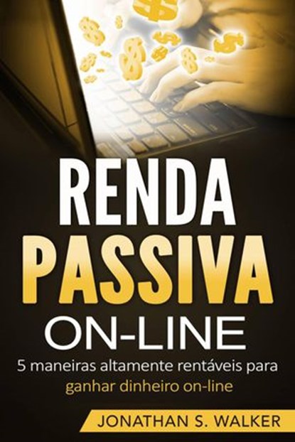 Renda passiva, Jonathan S. Walker - Ebook - 9781547538416