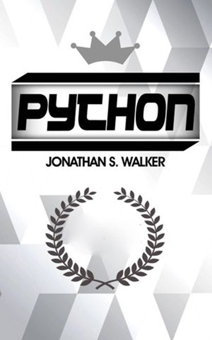 Python: La Guía Definitiva para Principiantes para Dominar Python, Jonathan S. Walker - Ebook - 9781547539222