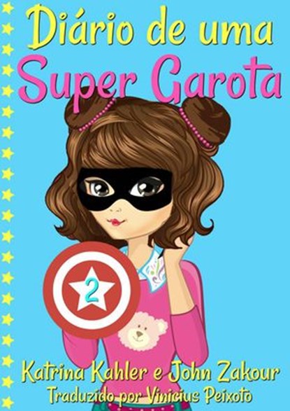 Diário de uma Super Garota: Livro 2, Katrina Kahler ; John Zakour - Ebook - 9781547541003
