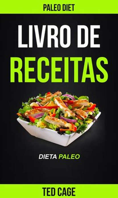 Livro de receitas Dieta Paleo (Paleo Diet), Ted Cage - Ebook - 9781547541041