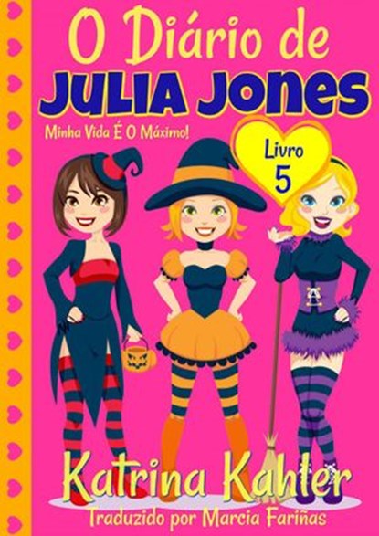 O Diário de Julia Jones - Livro 5 - Minha Vida É O Máximo!, Katrina Kahler - Ebook - 9781547542505