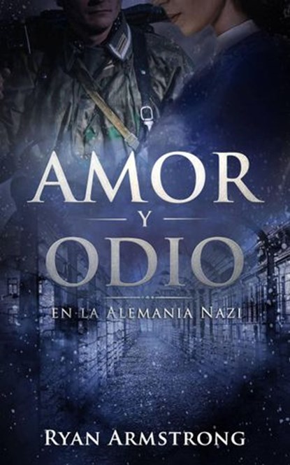 Amor y Odio: en la Alemania Nazi, Ryan Armstrong - Ebook - 9781547554058