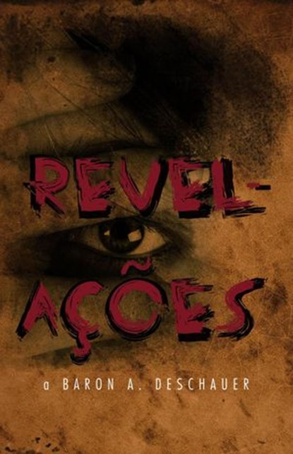 Revelações a Baron A. Deschauer, Baron Alexander Deschauer - Ebook - 9781547555154