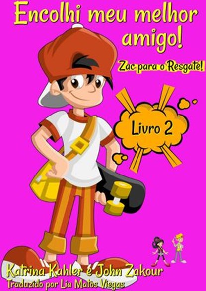 Encolhi meu melhor amigo! Livro 2 Zac para o Resgate!, Katrina Kahler ; John Zakour - Ebook - 9781547558957