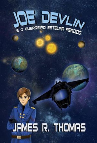 Joe Devlin: E o Guerreiro Estelar Perdido, James R. Thomas - Ebook - 9781547561285
