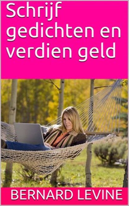 Schrijf gedichten en verdien geld, Bernard Levine - Ebook - 9781547563289