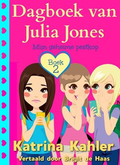 Dagboek van Julia Jones - Boek 2: Mijn geheime pestkop, Katrina Kahler - Ebook - 9781547563357