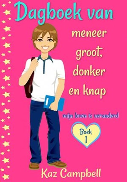 Dagboek van meneer groot, donker en knap - mijn leven is veranderd, Kaz Campbell - Ebook - 9781547565313