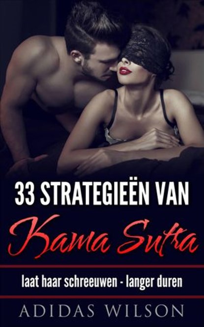 33 Strategieën van Kama Sutra: laat haar schreeuwen - langer duren, Adidas Wilson - Ebook - 9781547566235