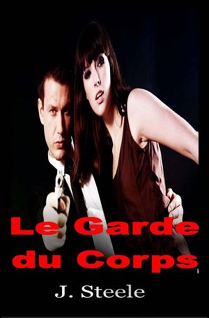 Le Garde du Corps, J. Steele - Ebook - 9781547571833