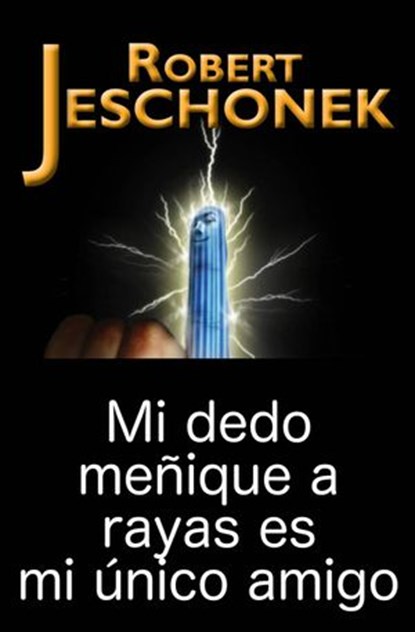 Mi dedo meñique a rayas es mi único amigo., Robert Jeschonek - Ebook - 9781547573004