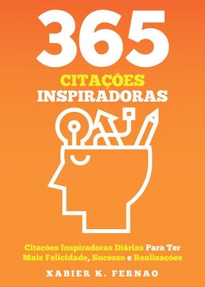 365 Citações Inspiradoras, Xabier K. Fernao - Ebook - 9781547577743