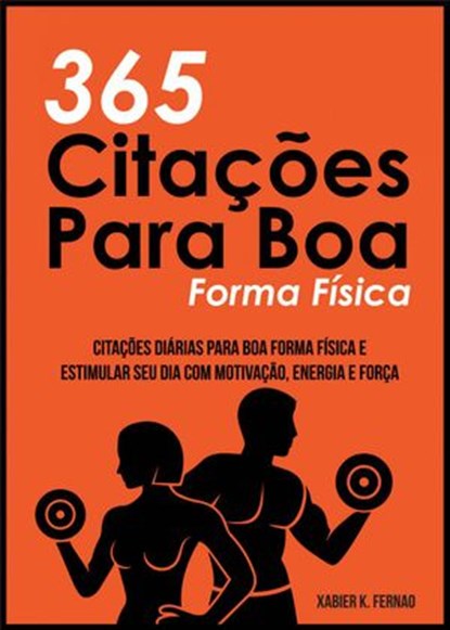 365 Citações Para Boa Forma Física, Xabier K. Fernao - Ebook - 9781547579624