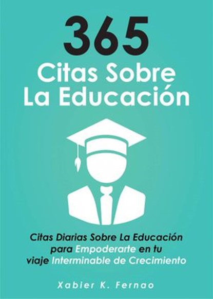 365 citas sobre la educación, Xabier K. Fernao - Ebook - 9781547580859