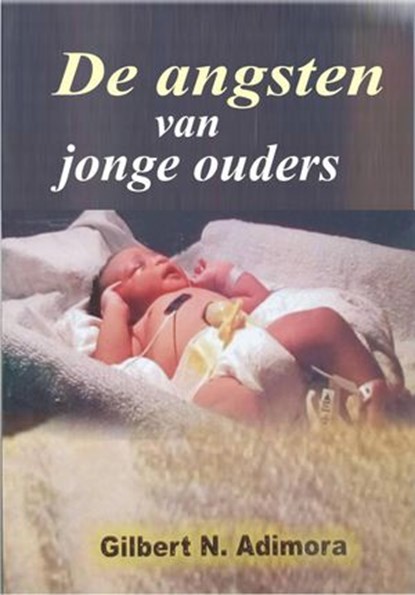 De angsten van jonge ouders, Gilbert N. Adimora - Ebook - 9781547586240