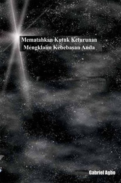 Mematahkan Kutuk Keturunan: Mengklaim Kebebasan Anda, Gabriel Agbo - Ebook - 9781547591060