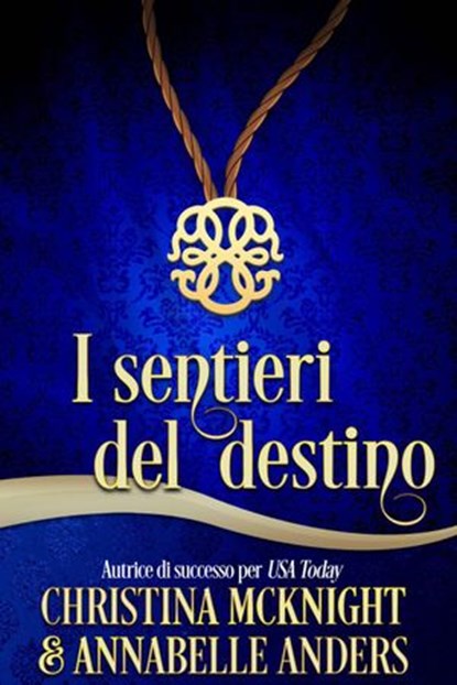 I sentieri del destino, Christina McKnight - Ebook - 9781547598267