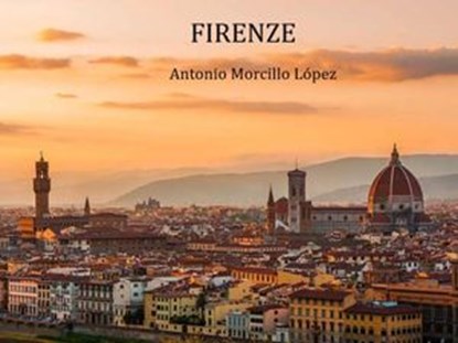 Firenze, Antonio Morcillo Lopez - Ebook - 9781547598434