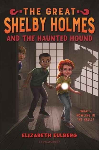 The Great Shelby Holmes and the Haunted Hound, Elizabeth Eulberg - Ebook - 9781547601486