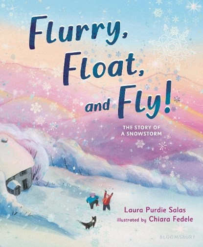 Flurry, Float, and Fly!: The Story of a Snowstorm, Laura Purdie Salas - Gebonden - 9781547603503
