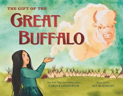 The Gift of the Great Buffalo, Carole Lindstrom - Gebonden - 9781547606887