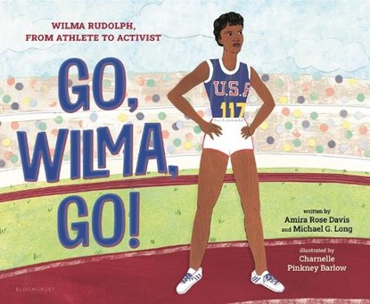 Go, Wilma, Go!: Wilma Rudolph, from Athlete to Activist, Amira Rose Davis - Gebonden - 9781547612093