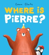 Where Is Pierre?: A Dazzlingly Sweet and Funny Penguin Adventure! - Emma Clarke - 9781547620388