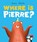 Where is Pierre?, Emma Clarke - Gebonden - 9781547620388