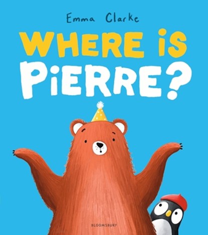 Where Is Pierre?: A Dazzlingly Sweet and Funny Penguin Adventure!, Emma Clarke - Gebonden - 9781547620388