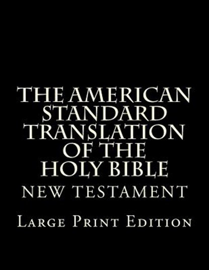 The American Standard Translation of The Holy Bible: Low Tide Press LARGE PRINT Edition, C. Alan Martin - Paperback - 9781548027582