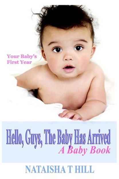 Hello, Guys, The Baby Has Arrived, Nataisha T Hill - Ebook - 9781548068349