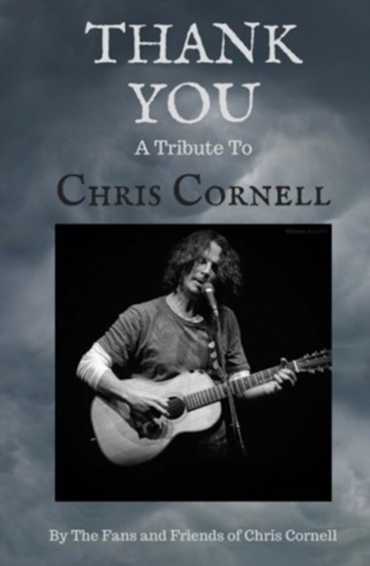 Thank You, The Fans and Friends of Chris Cornell - Paperback - 9781548150723