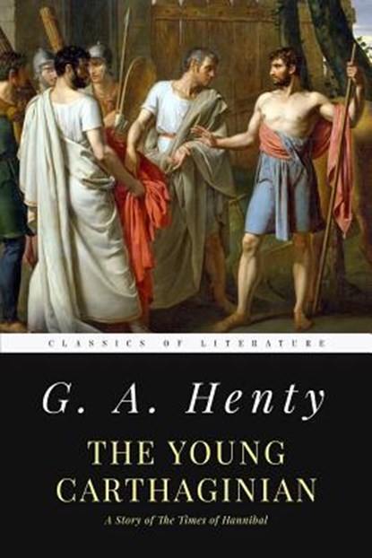 The Young Carthaginian: A Story of The Times of Hannibal, G. a. Henty - Paperback - 9781548157982